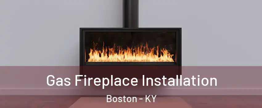 Gas Fireplace Installation Boston - KY