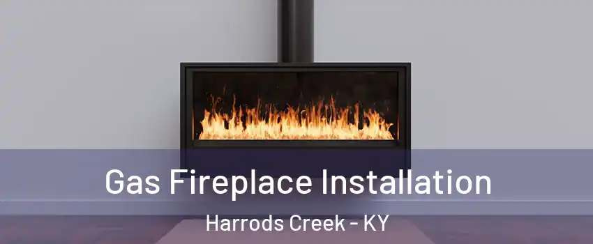 Gas Fireplace Installation Harrods Creek - KY