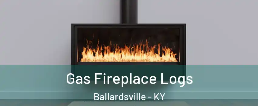 Gas Fireplace Logs Ballardsville - KY