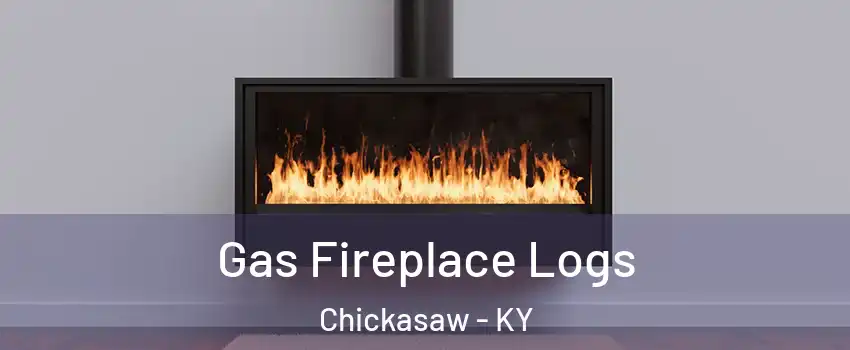 Gas Fireplace Logs Chickasaw - KY