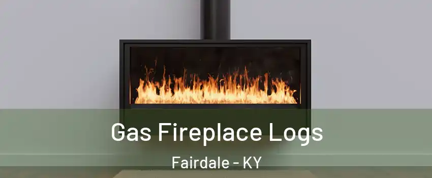 Gas Fireplace Logs Fairdale - KY