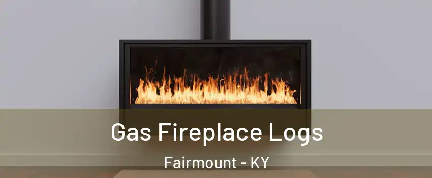 Gas Fireplace Logs Fairmount - KY