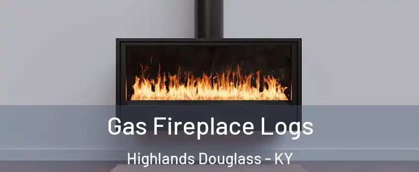 Gas Fireplace Logs Highlands Douglass - KY