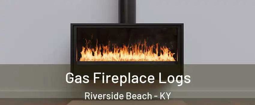 Gas Fireplace Logs Riverside Beach - KY