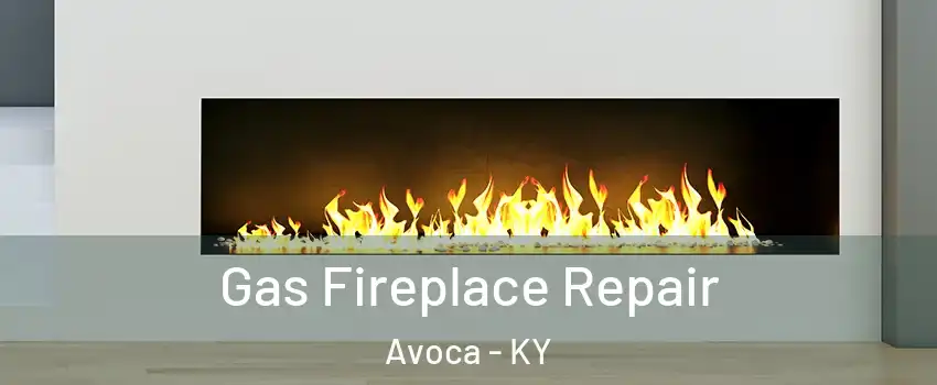 Gas Fireplace Repair Avoca - KY