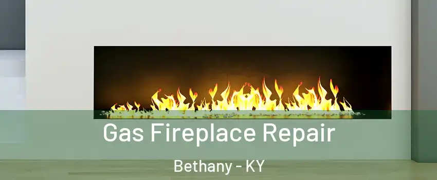 Gas Fireplace Repair Bethany - KY