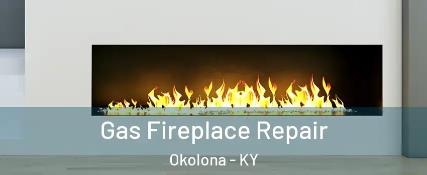 Gas Fireplace Repair Okolona - KY