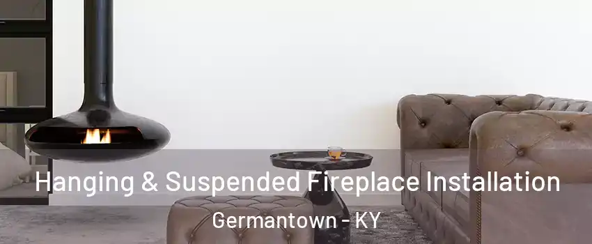 Hanging & Suspended Fireplace Installation Germantown - KY