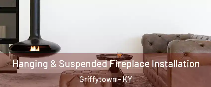 Hanging & Suspended Fireplace Installation Griffytown - KY