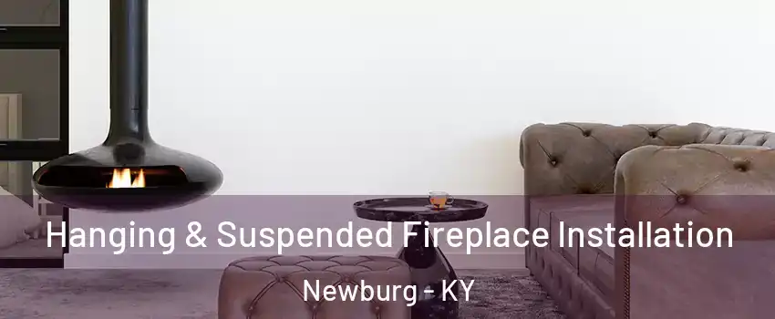 Hanging & Suspended Fireplace Installation Newburg - KY