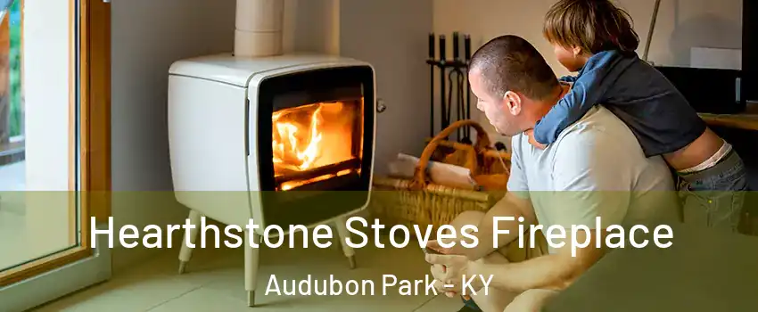 Hearthstone Stoves Fireplace Audubon Park - KY