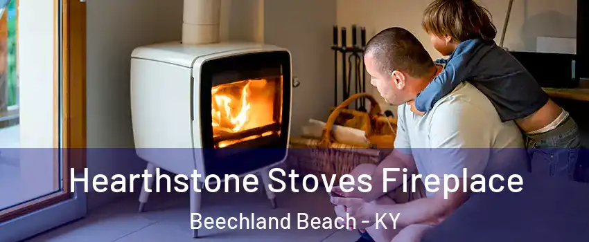 Hearthstone Stoves Fireplace Beechland Beach - KY