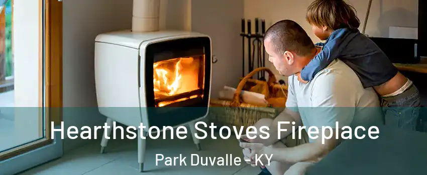 Hearthstone Stoves Fireplace Park Duvalle - KY