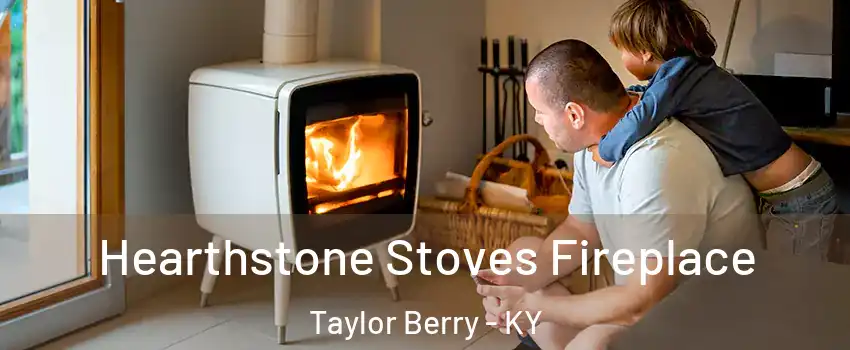 Hearthstone Stoves Fireplace Taylor Berry - KY