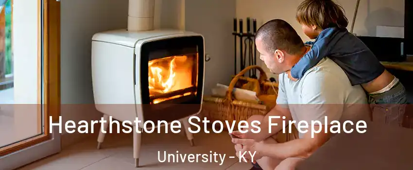 Hearthstone Stoves Fireplace University - KY