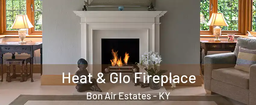 Heat & Glo Fireplace Bon Air Estates - KY