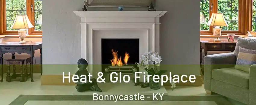 Heat & Glo Fireplace Bonnycastle - KY