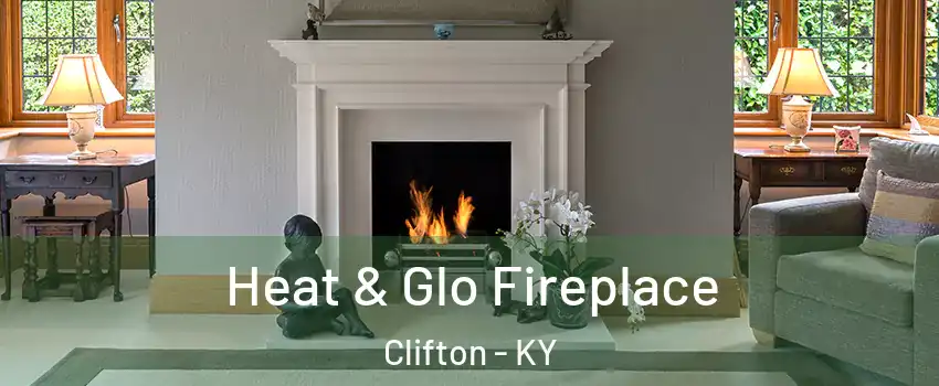 Heat & Glo Fireplace Clifton - KY