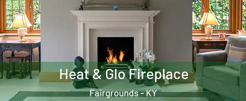 Heat & Glo Fireplace Fairgrounds - KY