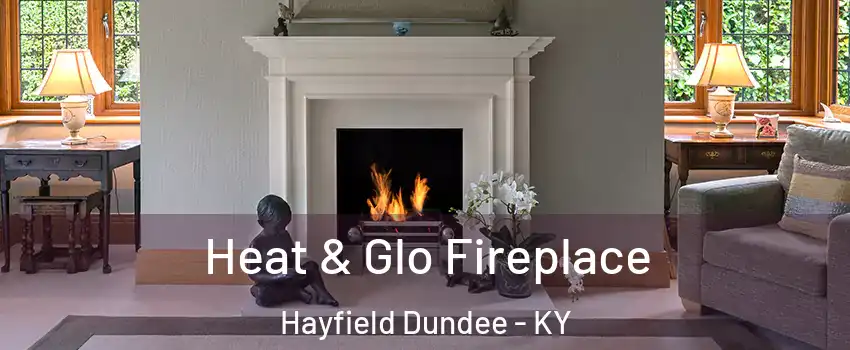 Heat & Glo Fireplace Hayfield Dundee - KY