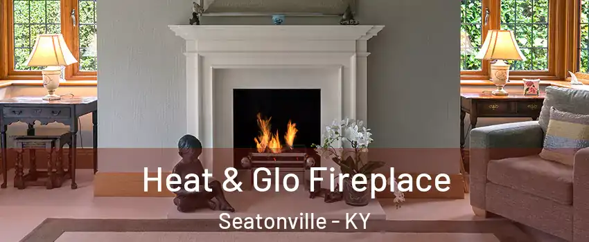 Heat & Glo Fireplace Seatonville - KY