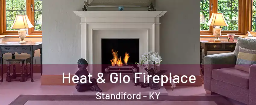 Heat & Glo Fireplace Standiford - KY