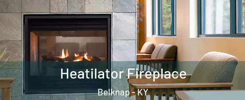 Heatilator Fireplace Belknap - KY