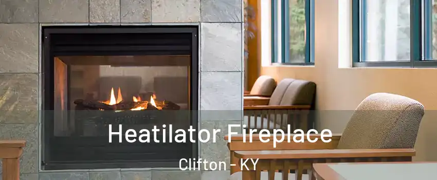 Heatilator Fireplace Clifton - KY