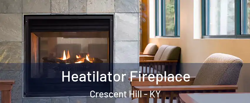 Heatilator Fireplace Crescent Hill - KY