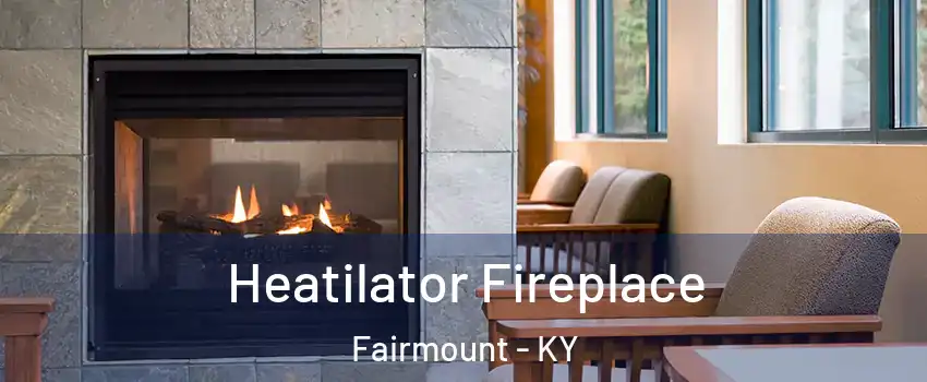 Heatilator Fireplace Fairmount - KY