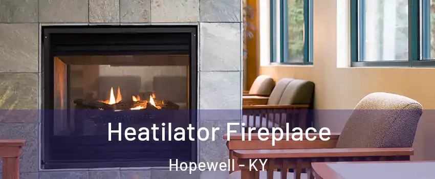 Heatilator Fireplace Hopewell - KY