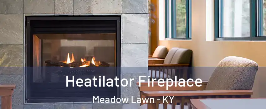 Heatilator Fireplace Meadow Lawn - KY