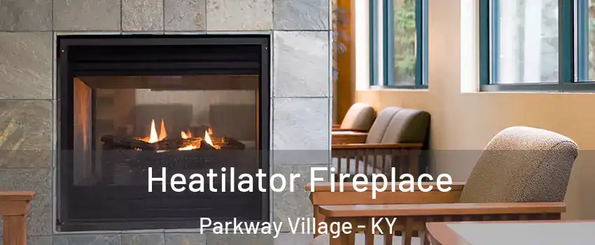 Heatilator Fireplace Parkway Village - KY