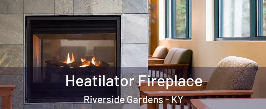 Heatilator Fireplace Riverside Gardens - KY