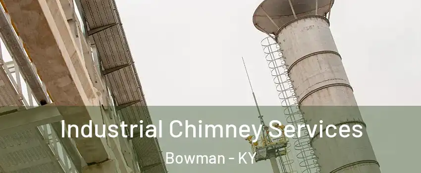 Industrial Chimney Services Bowman - KY