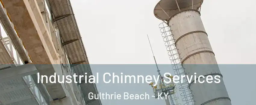 Industrial Chimney Services Gulthrie Beach - KY