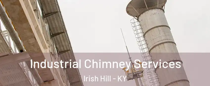 Industrial Chimney Services Irish Hill - KY