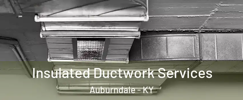 Insulated Ductwork Services Auburndale - KY