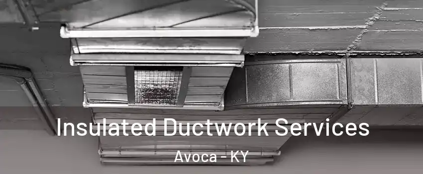 Insulated Ductwork Services Avoca - KY