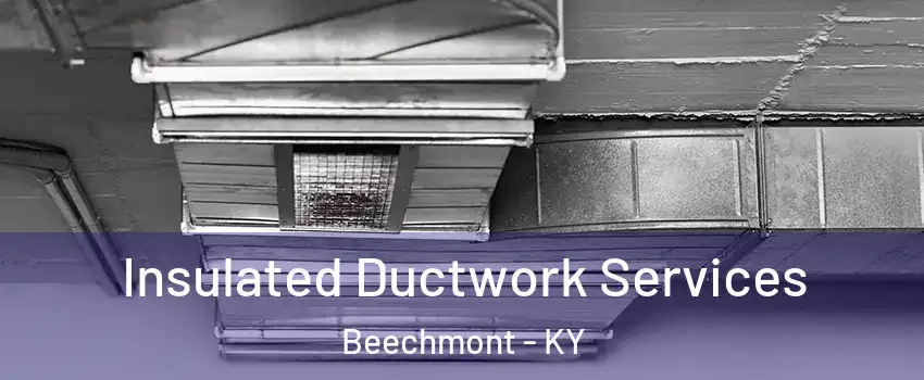 Insulated Ductwork Services Beechmont - KY