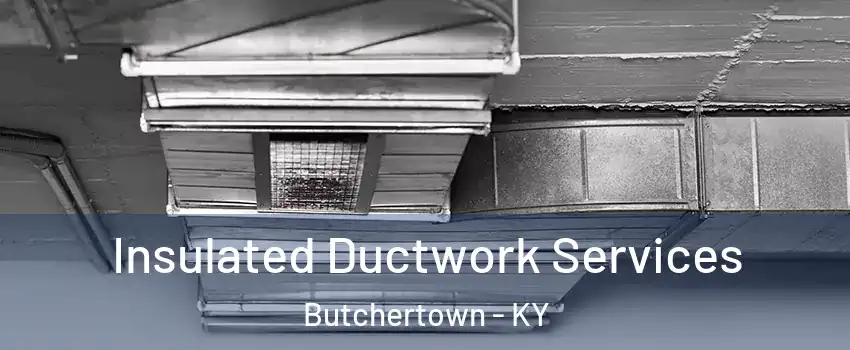 Insulated Ductwork Services Butchertown - KY