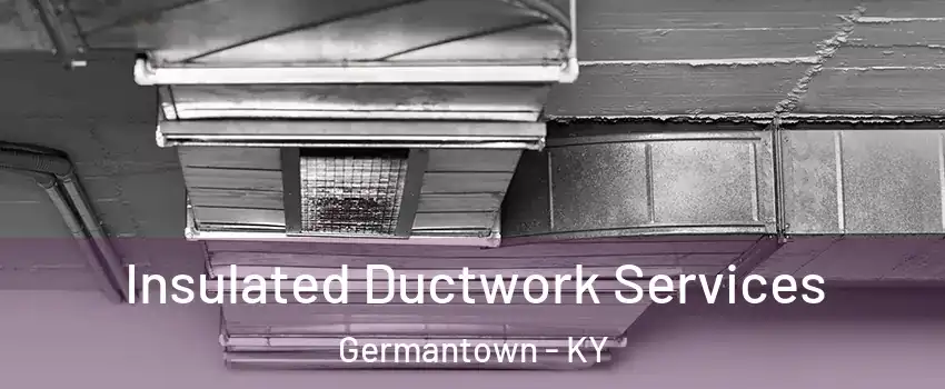 Insulated Ductwork Services Germantown - KY