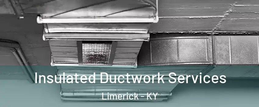 Insulated Ductwork Services Limerick - KY