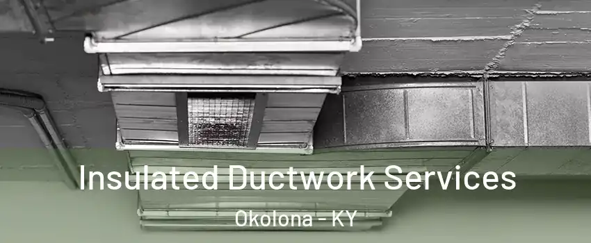 Insulated Ductwork Services Okolona - KY