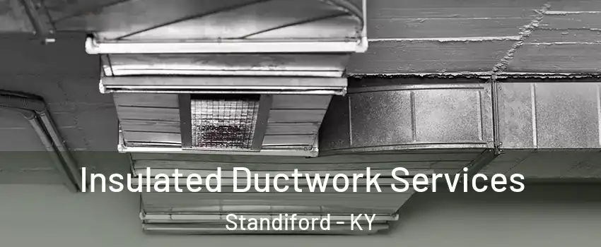 Insulated Ductwork Services Standiford - KY