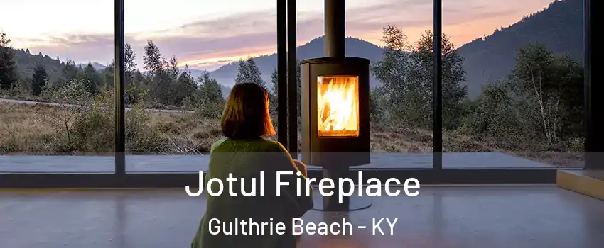 Jotul Fireplace Gulthrie Beach - KY