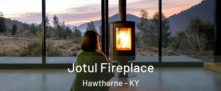 Jotul Fireplace Hawthorne - KY