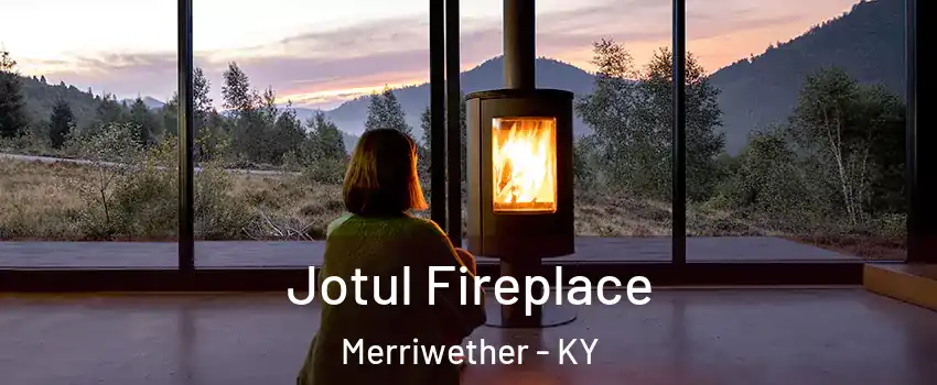 Jotul Fireplace Merriwether - KY