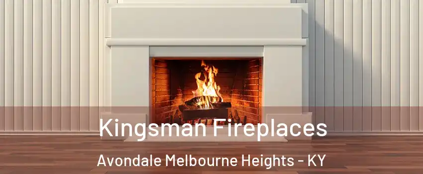 Kingsman Fireplaces Avondale Melbourne Heights - KY