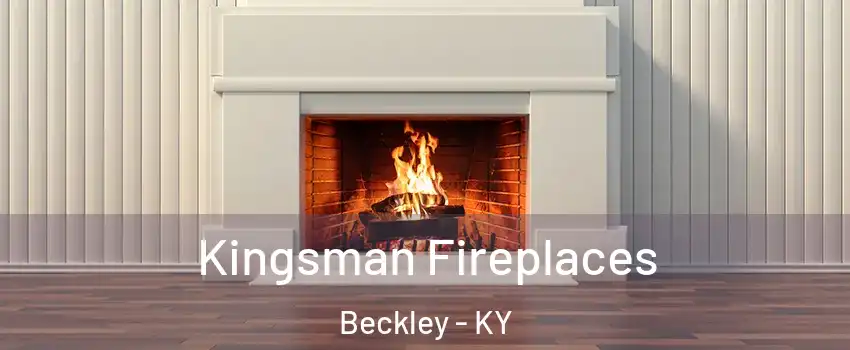 Kingsman Fireplaces Beckley - KY